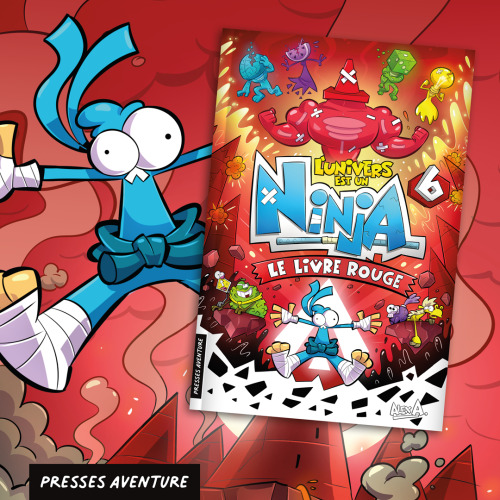 L’Univers est un Ninja – Le livre rouge : la grande conclusion de la saga d’Alex A.